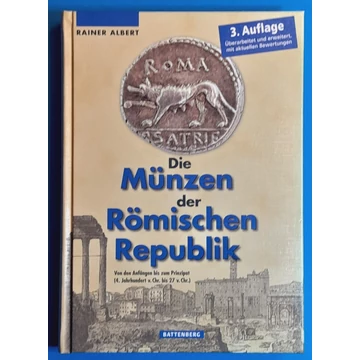 Rainer Albert:  A római Köztársaság érméi - NÉMET NYELVŰ -Die Münzen der Römischen Republik