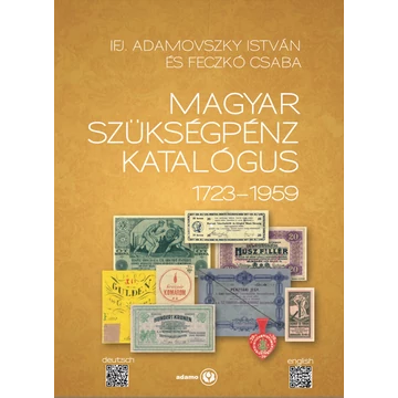 Adamovszky István - Feczkó Csaba : Magyar Szükségpénz Katalógus II. 1723-1959