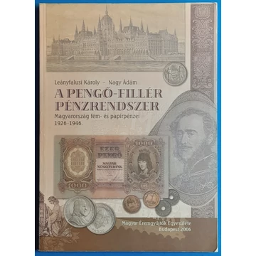 Leányfalusi Károly - Nagy Ádám: A Pengő - Fillér pénzrendszer