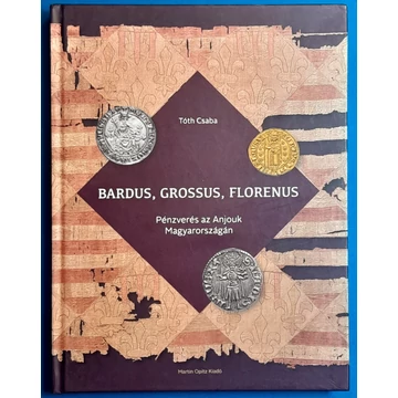 Bardus, grossus, florenus - Tóth Csaba (2020) GOTTONUMIZMATIKA