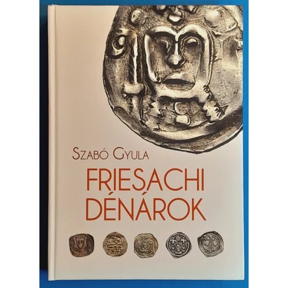 Szabó Gyula: Friesachi dénárok