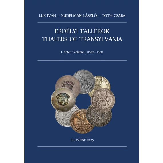 Lux Iván - Nudelman László - Tóth Csaba: ERDÉLYI TALLÉROK 1. kötet