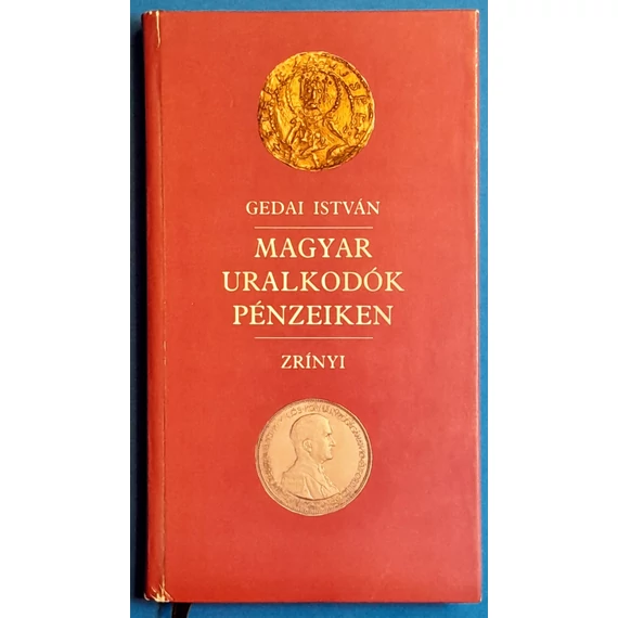 Gedai István: Magyar uralkodók pénzeiken (1991) GOTTO